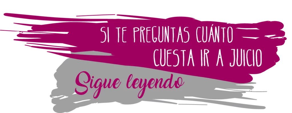¿Cuánto cuesta ir a juicio?