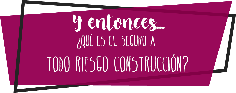 seguro-todo-riesgo-construcción